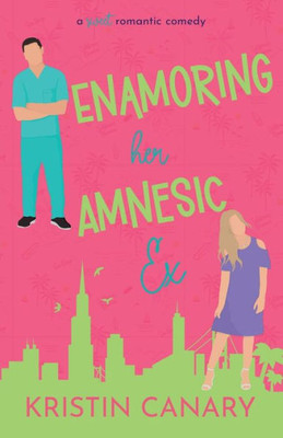 Enamoring Her Amnesic Ex: A Sweet Romantic Comedy (California Dreamin' Sweet Romcom Series)
