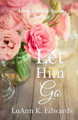 Let Him Go (Love Comes Again)