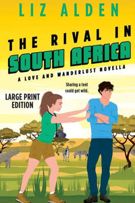 The Rival In South Africa: An Only One Bed Romantic Comedy (Love And Wanderlust)