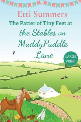 The Patter Of Tiny Feet At The Stables On Muddypuddle Lane