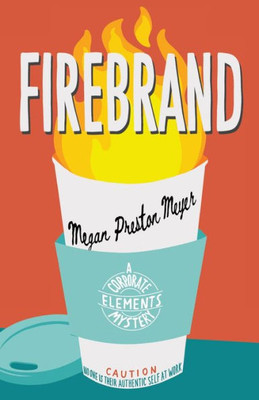 Firebrand: A Corporate Elements Mystery