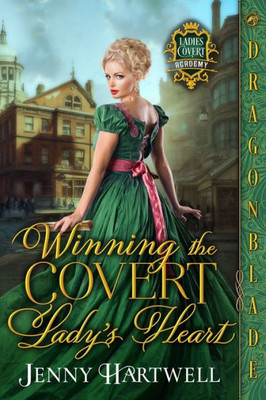 Winning The Covert Lady's Heart (Ladies Covert Academy)