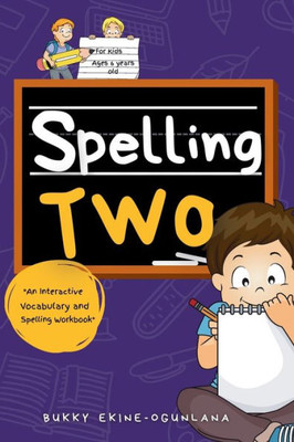 Spelling Two: An Interactive Vocabulary And Spelling Workbook For 6-Year-Olds (With Audiobook Lessons) (Spelling For Kids)