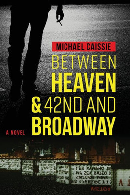 Between Heaven & 42Nd And Broadway