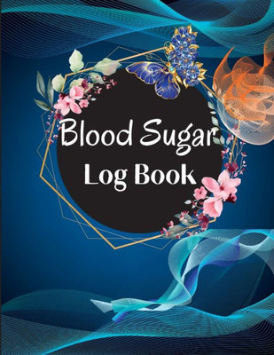 Blood Sugar Log Book: Weekly Blood Sugar Level Monitoring, Diabetes Journal Diary & Log Book, Blood Sugar Tracker, Daily Diabetic Glucose Tracker And Recording Notebook