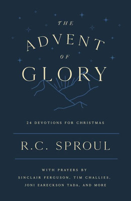 The Advent Of Glory: 24 Devotions For Christmas (Devotional Reflecting On A Few Short Bible Verses Each Day To Help You Meditate On Christ During The Festive Season)