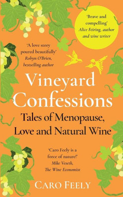 Vineyard Confessions: Tales Of Menopause, Love And Natural Wine (Vineyard Series)