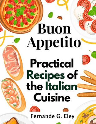 Buon Appetito: Practical Recipes Of The Italian Cuisine