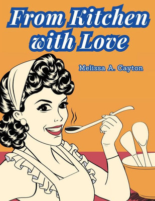 From Kitchen With Love: A Cookbook