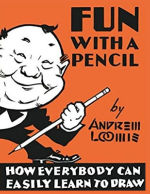 Fun With A Pencil: How Everybody Can Easily Learn To Draw