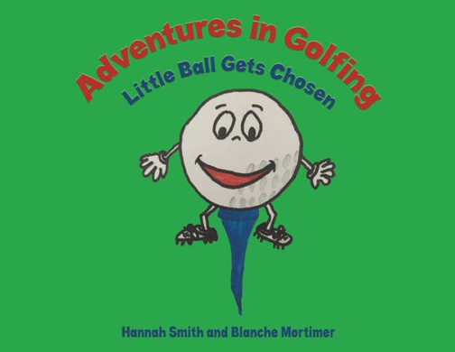 Adventures In Golfing - Little Ball Gets Chosen