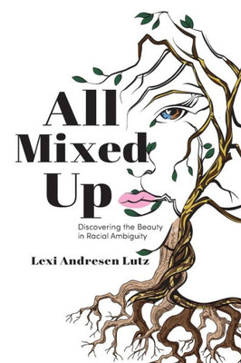 All Mixed Up: Discovering The Beauty In Racial Ambiguity