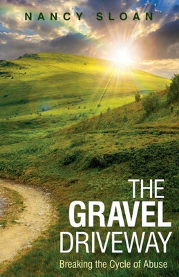The Gravel Driveway: Breaking The Cycle Of Abuse