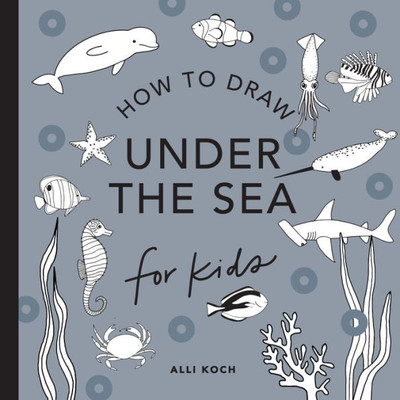 Under The Sea: How To Draw Books For Kids With Dolphins, Mermaids, And Ocean Animals (How To Draw For Kids Series)