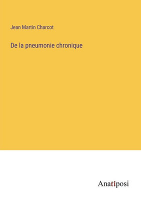 De La Pneumonie Chronique (French Edition)