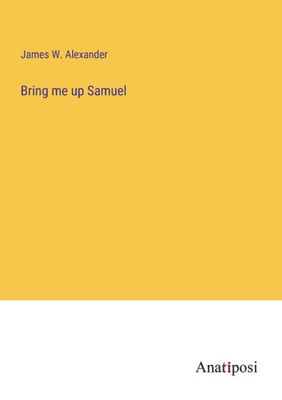 Bring Me Up Samuel