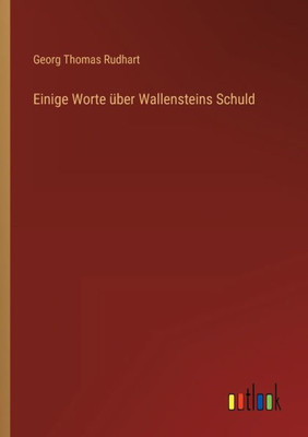 Einige Worte Über Wallensteins Schuld (German Edition)