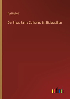 Der Staat Santa Catharina In Südbrasilien (German Edition)