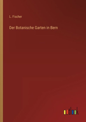 Der Botanische Garten In Bern (German Edition)
