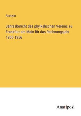 Jahresbericht Des Phyikalischen Vereins Zu Frankfurt Am Main Für Das Rechnungsjahr 1855-1856 (German Edition)
