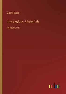 The Greylock: A Fairy Tale: In Large Print