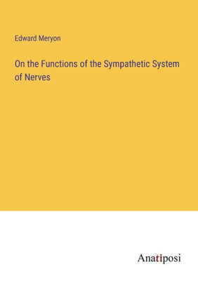 On The Functions Of The Sympathetic System Of Nerves