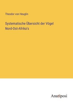 Systematische Übersicht Der Vögel Nord-Ost-Afrika's (German Edition)