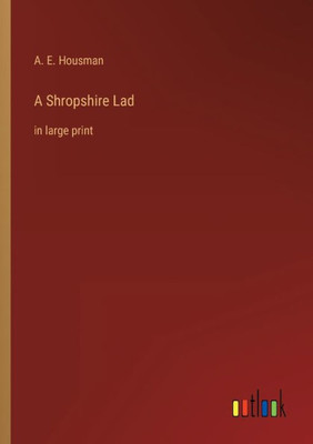 A Shropshire Lad: In Large Print