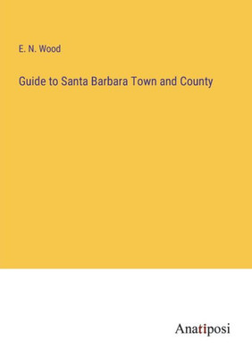 Guide To Santa Barbara Town And County