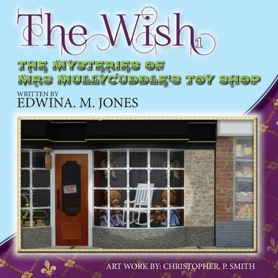 The Wish: The Mysteries Of Mrs. Mullycuddle's Toy Shop
