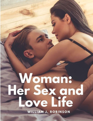 Woman: Her Sex And Love Life