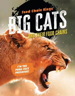 Big Cats: And Their Food Chains (Food Chain Kings)