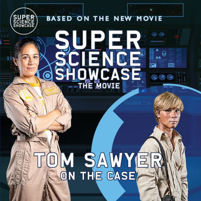 Tom Sawyer On The Case: Super Science Showcase: The Movie (Super Science Showcase Picture Books)
