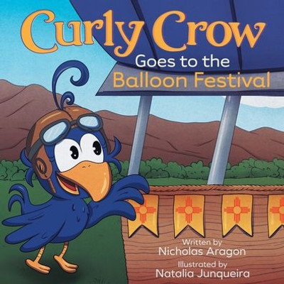 Curly Crow Goes To The Balloon Festival: A Children's Book About Facing Fear For Kids Ages 4-8 (Curly Crow Children's Book Series)