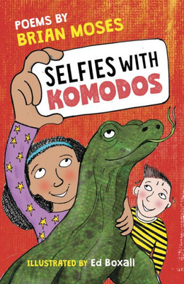 Selfies With Komodos: Poems By Brian Moses