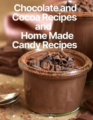 Chocolate And Cocoa Recipes And Home Made Candy Recipes