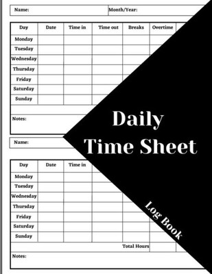 Daily Time Sheet Log Book: Work Time Record Book. Timesheet Log Book To Record Time. In And Out Timesheet. Employee Time Log & Record Book