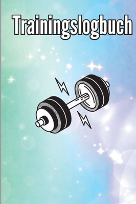 Trainingsbuch: Trainingsaufzeichnungsbuch Und Trainingsprotokoll, Übungs-Notizbuch Und Fitness-Tagebuch Für Das Personal Training (German Edition)