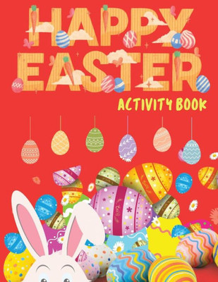 Happy Easter Activity Book: Easter Activity Book For Kids, Easter Word Search, Sudoku Easter For Kids, Easter Dot To Dot, Easter Mazes, Easter Activities For Children