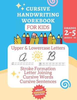 Cursive Workbook Activity Book: Alphabet Learning For Kids Ages 6-10