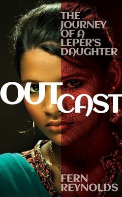 Outcast: The Journey Of A Leper's Daughter
