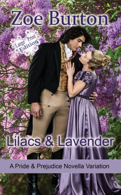 Lilacs & Lavender Large Print Edition: A Pride & Prejudice Novella Variation