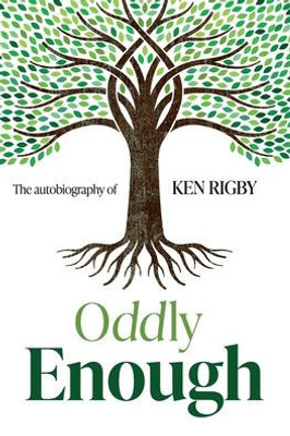 Oddly Enough: The Autobiography Of Ken Rigby