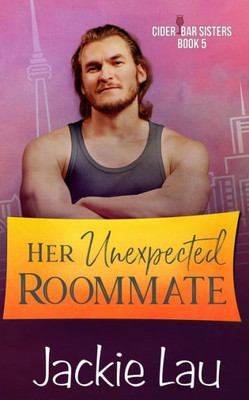 Her Unexpected Roommate (Cider Bar Sisters)