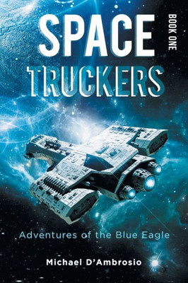 Space Truckers: Adventures Of The Blue Eagle