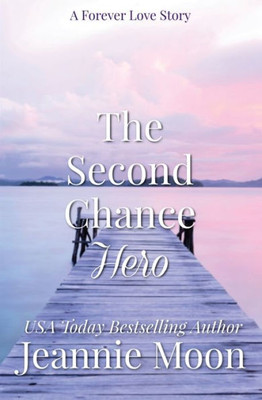 The Second Chance Hero (The Forever Love Stories)