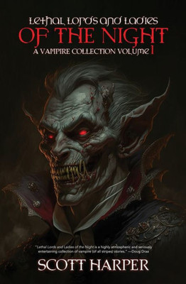 Lethal Lords And Ladies Of The Night: A Vampire Collection