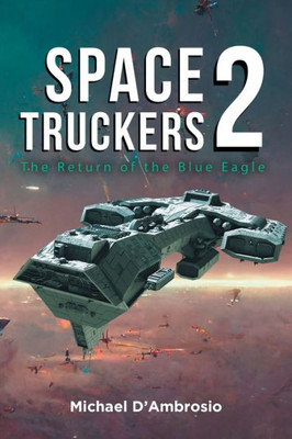 Space Truckers: The Return Of The Blue Eagle