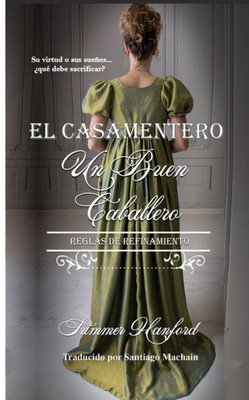 Un Buen Caballero: Reglas De Refinamiento (El Casamentero) (Spanish Edition)