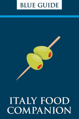 Blue Guide Italy Food Companion: Phrasebook & Miscellany (Travel Series)